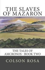 The Slaves of Mazaron: Tales of Amcronos - Book 2