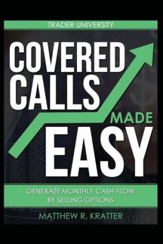 Covered Calls Made Easy (Matthew R Kratter)(Puha kötésű)