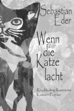 Wenn Die Katze Lacht: Reichhaltig Illustrierte Katzen-Poesie