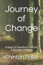 Journey of Change: 8 Steps to Transform Yourself & Become Limitless