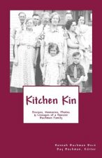 Kitchen Kin: Recipes, Memories, Photos and Lineage of a Hoosier Family