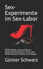 Sex-Experimente Im Sex-Labor: Bdsm-Spiele, Devote Männer, Dominante Testerinnen, Fick- Und Melkmaschine, Fellatio, Cunnilingus