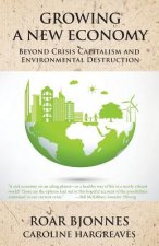 Growing a New Economy: Beyond Crisis Capitalism and Environmental Destruction