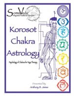 Korosot Chakra Astrology: Psychology of Chakras for Yoga Therapy