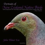 Portraits of New Zealand Native Birds: With Excerpts on Bird Life in New Zealand from the Proceedings of the Royal Society of New Zealand 1868