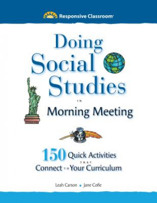 Doing Social Studies in Morning Meeting: 150 Quick Activities That Connect to Your Curriculum