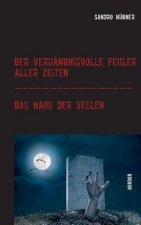 verhangnisvolle Fehler aller Zeiten / Das Haus der Seelen