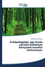 Erd?pedagógia, egy óvoda udvarán kialakított környezeti nevelési tanösvényen