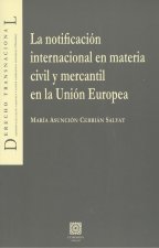 LA NOTIFICACIÓN INTERNACIONAL EN MATERIA CIVIL Y MERCANTIL EN LA UNIÓN EUROPEA