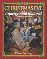 Christmas Eve on the Underground Railroad: And Other Christmas Stories