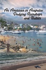 An American in Acapulco: Dodging Raindrops and Bullets