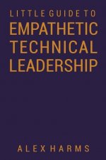 The Little Guide to Empathetic Technical Leadership