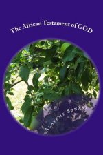 The African Testament of GOD: African Sacred Text Project