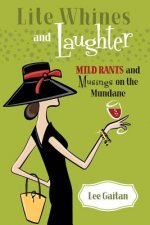 Lite Whines and Laughter: Mild Rants and Musings on the Mundane