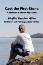 Cast the First Stone: A Rebecca Stone Mystery