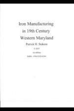 Iron Manufacturing in 19th Century Western Maryland