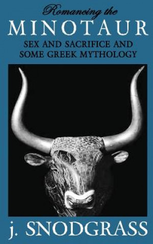 Romancing the Minotaur: Sex and Sacrifice and Some Greek Mythology