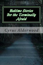 Bedtime Stories for the Terminally Afraid