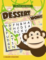 My First Word Search - Dessert Words: Word Search Puzzle for Kids Ages 4 -6 Years