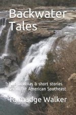 Backwater Tales: Five novellas & short stories set in the American Southeast