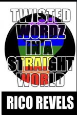 Twisted Wordz In A Straight World