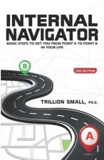 Internal Navigator: Basic Steps to Get You from Point A to Point B in Your Life