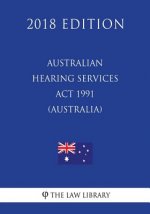 Australian Hearing Services Act 1991 (Australia) (2018 Edition)