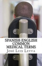 Spanish-English Common Medical Terms: English-Spanish Medical Glossary