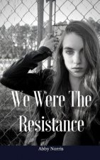 We Were the Resistance