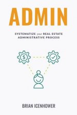 Admin: Systematize Your Real Estate Administrative Process