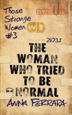 Woman Who Tried To Be Normal