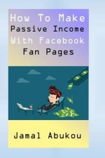How To Make Passive Income With Facebook Fan Pages