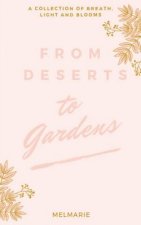 From Deserts to Gardens