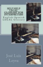 Self Help Legal Glossary for Interpreters: English-Spanish Legal Glossary