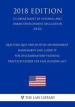 Quid Pro Quo and Hostile Environment Harassment and Liability for Discriminatory Housing Practices Under the Fair Housing Act (US Department of Housin