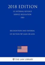 Recognition and Deferral of Section 987 Gain or Loss (US Internal Revenue Service Regulation) (IRS) (2018 Edition)