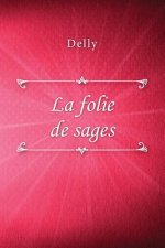 La folie de sages