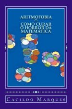 Aritmofobia: : Como curar o horror da Matematica