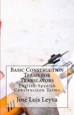 Basic Construction Terms for Translators: English-Spanish Construction Terms