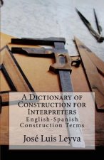 A Dictionary of Construction for Interpreters: English-Spanish Construction Terms