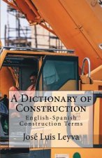 A Dictionary of Construction: English-Spanish Construction Terms