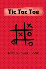 Tic Tac Toe Activity Book: Playing Book for 600 Games for Kids and Adults on Road Trips or on the Airplane and Family Vacation