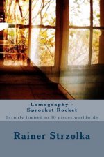Lomography - Sprocket Rocket: Strictly limited to 10 pieces worldwide