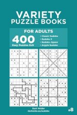 Variety Puzzle Books for Adults - 400 Easy Puzzles 9x9: Sudoku, Sudoku X, Sudoku Jigsaw, Argyle Sudoku (Volume 8)