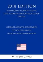 Alternate Odometer Requirements - Petition for Approval (Notice of final determination) (US National Highway Traffic Safety Administration Regulation)