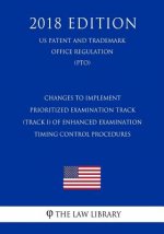 Changes to Implement Prioritized Examination Track (Track I) of Enhanced Examination Timing Control Procedures (Us Patent and Trademark Office Regulat