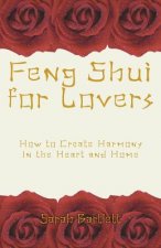 Feng Shui for Lovers: How to Create Harmony in the Heart and Home