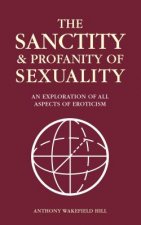 The Sanctity and Profanity of Sexuality: An exploration of all aspects of eroticism