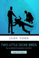 Two Little Dickie Birds (Large Print Edition): The 1st Bernie Fazakerley Mystery