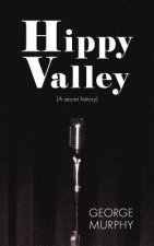 Hippy Valley: (a Secret History)